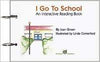 I Go To School. An Interactive Reading Book-Joan Green. Illustrated by Linda Comerford-Special Needs Project